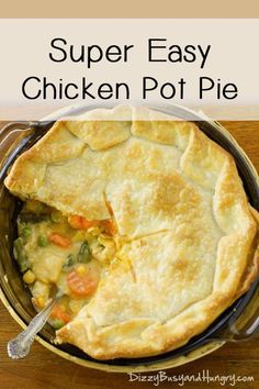 a chicken pot pie in a bowl with the text super easy chicken pot pie