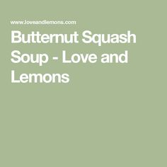 the words butternut squash soup - love and lemons are in white letters on a green