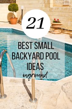 a swimming pool with steps leading up to it and the words 21 best small backyard pool ideas