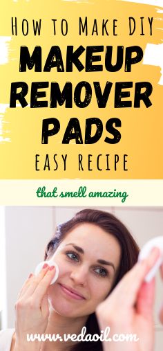 This is the best and easiest DIY eye makeup remover recipe out there, with just a few natural ingredients. #DIYMakeupRemoverWipes #MakeupRemoverWipes #DIYMakeupRemover #VedaOils Diy Makeup Remover Pads