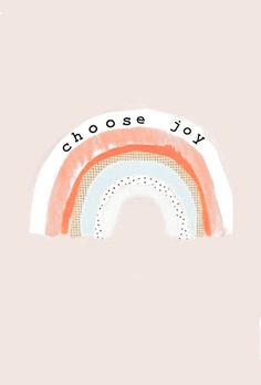 an orange and white rainbow with the words choose joy