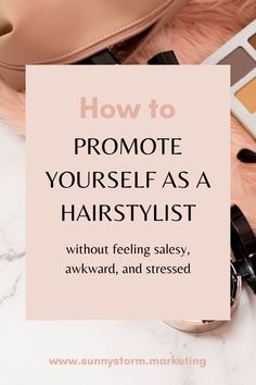 the words how to promote yourself as a hairstylist on top of makeup products