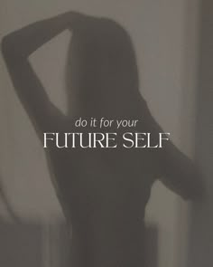 a woman standing in front of a mirror with the words do it for your future self