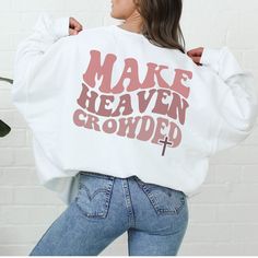 Christian Wardrobe, Sweatshirts Aesthetic, Graduate Gifts, Senior Sweatshirts, Hoodies Cute, Christian Sweatshirts, Make Heaven Crowded, Cute Bible Verses, Preppy Sweatshirts