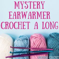 several balls of yarn and crochet hooks with the words mystery earwarmer crochet a long