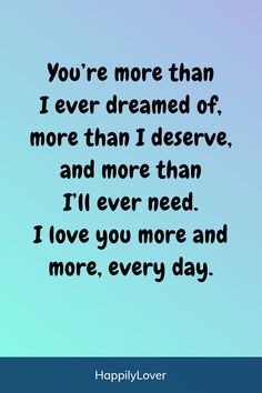 a quote that says, you're more than i ever dreaming