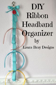 the diy ribbon headband organizer by lauren bray designs is hanging on the wall