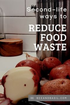 red potatoes and other vegetables on a counter with text overlay reading second - life ways to reduce food waste