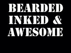 the words bearded inked and awesome are in white letters on a black background