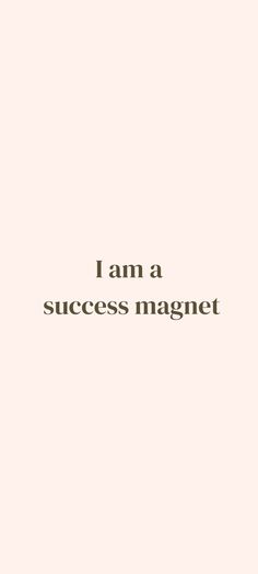 the words i am a success magnet are in black and white on a pink background