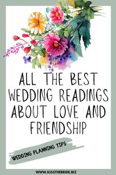 a poster with flowers and the words, all the best wedding readings about love and friendship