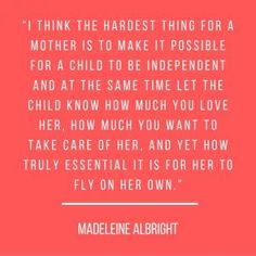 a quote from madeleine albrightt about motherhood and her child's love