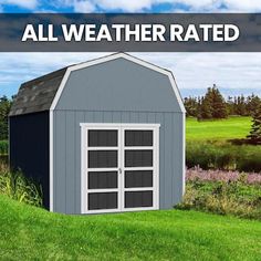 an all weather shed with the words, all weather rated