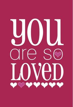 the words you are so loved on a pink background