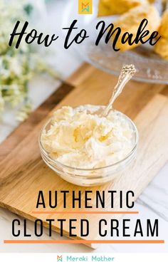 a wooden cutting board topped with whipped cream and text overlay that reads how to make authentic clothed cream