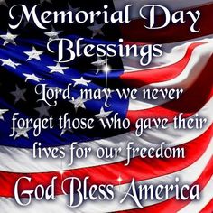 an american flag with the words, memorial day greetings god may we never forget for those who gave their lives for our freedom