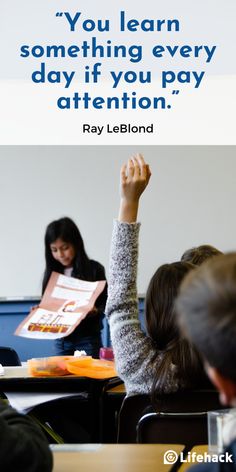 a woman raising her hand in front of a class room full of students with the quote, you learn something every day if you pay attention