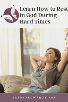 a woman sitting on a couch with her arms behind her head and the words learn how to rest in god during hard times