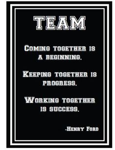 a black and white poster with the words team coming together is a beginning keeping together is progress working together is success