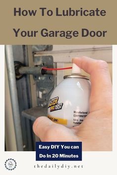 a hand holding a spray can with the words how to lubricate your garage door