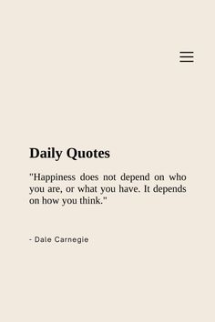 the quote daily quotes happiness does not defend who you are, or what you have it depends on how you think