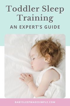 a baby sleeping in bed with the title toddler sleep training an expert's guide