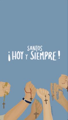 hands holding crosses with the words sanitos hoy y sempre