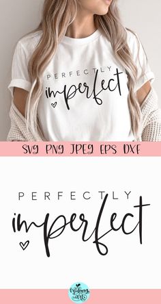 a woman wearing a white t - shirt with the words perfectly imperfect