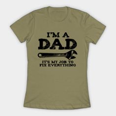 I'm A Dad - Dad - T-shirt Dad T Shirt Ideas, Shmi Skywalker, Cricut Clothes, Dad Shirts, Wimpy Kid, Funny Dad Shirts, Dad Humor, New Dads, Cricut Ideas