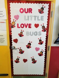 the door to our little love bugs classroom is decorated with hearts and ladybugs