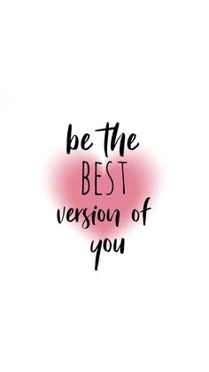 the words be the best version of you are painted on a white background with pink and black