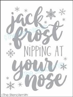 3847 - Jack Frost nipping at your nose - The Stencilsmith Winter Signs And Sayings, Snowman Quotes, Easy Christmas Drawings, Christmas Photo Album, Furniture Stencils, Fabric Walls, Reusable Stencils, Winter Quotes, Winter Signs