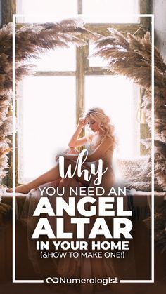 a woman sitting in front of a window with the words, why you need an angel altar