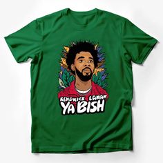 Kendrick Lamar Ya Bish Graphic T-Shirt, Hip Hop Inspired Art Tee, Bold Colorful Design, Music Fan Apparel Male T-Shirt Custom graphic T-Shirt.Customize your color Green Band Merch T-shirt With Front Print, Green Fan Apparel T-shirt With Graphic Print, Green Graphic Print Fan Apparel T-shirt, Green Band Merch T-shirt, Green Graphic Print Fan T-shirt, Green Pre-shrunk Band Merch T-shirt, Green Hip Hop T-shirt With Graphic Design, Hip Hop Green T-shirt With Graphic Design, Green Band Merch Shirt With Screen Print