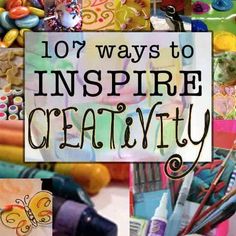 the words 10 ways to inspire creativity surrounded by images of crafting supplies and crafts