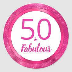 a pink and white sticker with the words 50 and fabulous