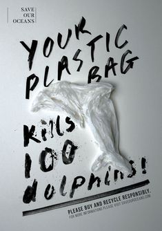 a piece of white paper with black writing on it that says, your plastic bag kills 100 dolphins