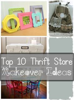 the top ten thrift store makeover ideas are featured in this collage with different pictures