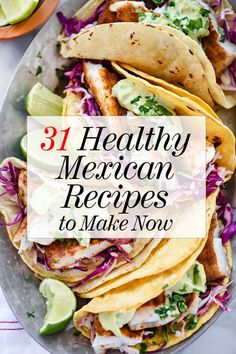 mexican food with text overlay that reads 31 healthy mexican recipes to make now