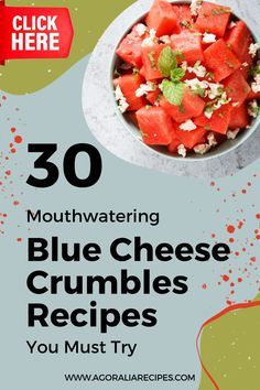 blue cheese crumbles are in a bowl with the words 30 mouthwatering blue cheese crumbles recipes you must try