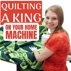 a woman holding up a quilt with the words quilting a king on your home machine