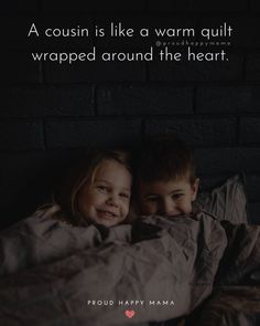 two children laying in bed under a blanket with the caption, a coun is like a warm quilt wrapped around the heart