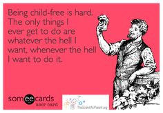 an image of someone holding up a bottle with the caption being child - free is hard