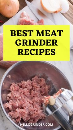 the best meat grinder recipe is shown with onions, garlic and an onion slice