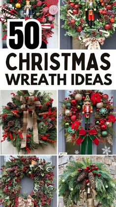 christmas wreaths and decorations on the front door with text overlay that reads 50 christmas wreath ideas