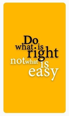 the words do what is right, not what is easy on a yellow and white background