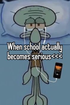 an image of a cartoon character with the caption when school actually becomes serious > > >