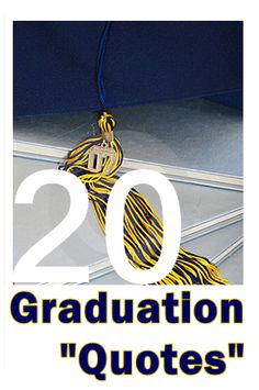 a graduation card with the words 20 graduation quotes in blue and yellow on top of it