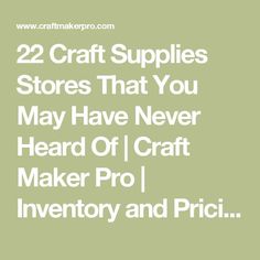 the words 22 craft supplies stores that you may have never heard maker pro inventory and price