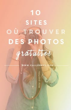 a woman taking pictures with her camera text reads 10 sites out trouver des photos gratuits